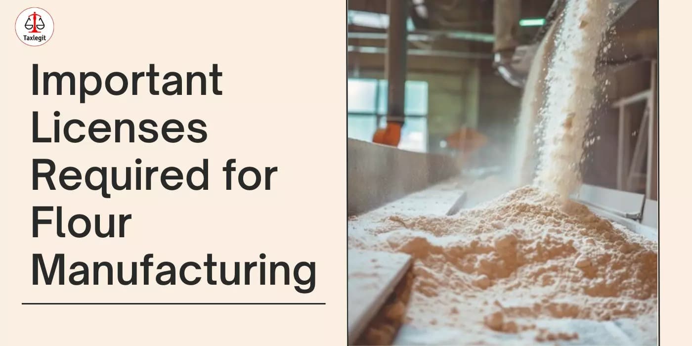 Important Licenses Required for Flour Manufacturing