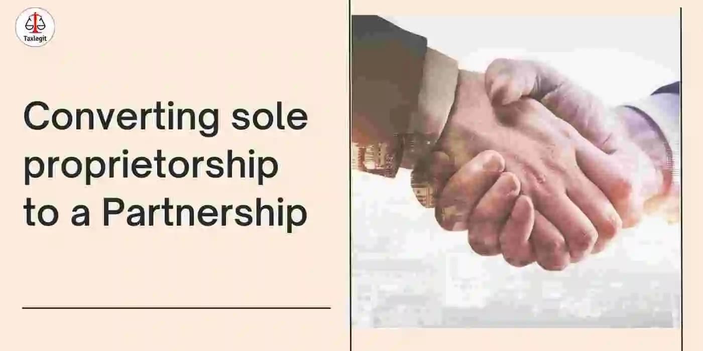 Converting sole proprietorship to a Partnership | Benefits