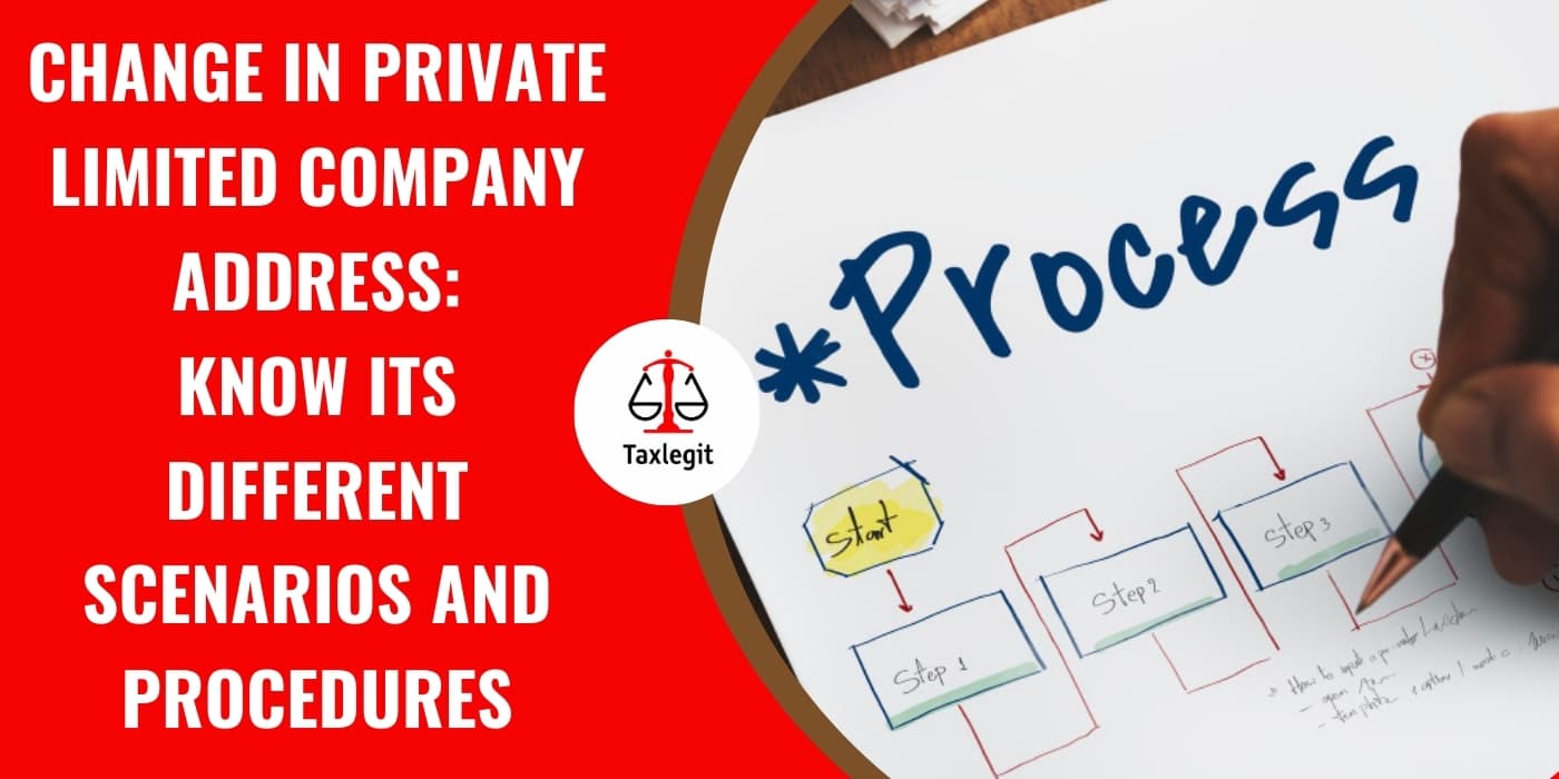 Change in Private Limited Company Address: Know Its Different Scenarios and Procedures