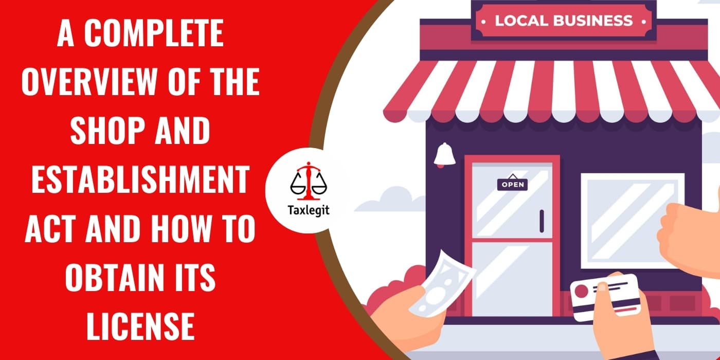 A Complete Overview of the Shop and Establishment Act And How to Obtain Its License