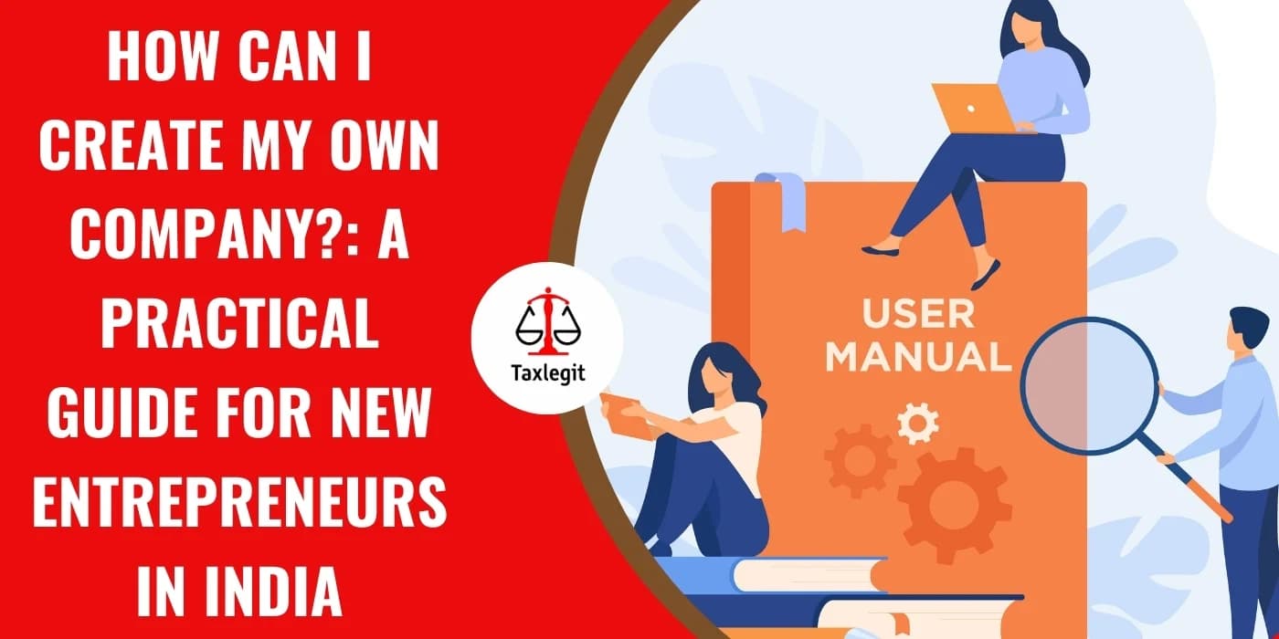 How Can I Create My Own Company? A Practical Guide for New Entrepreneurs in India